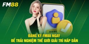 Lợi ích khi sở hữu tài khoản FM88