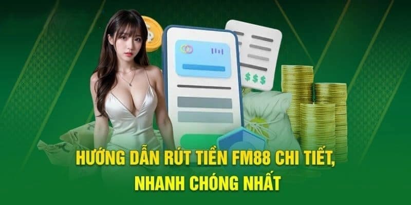 rút tiền FM88 Những mẹo giúp rút tiền FM88 nhanh và hiệu quả