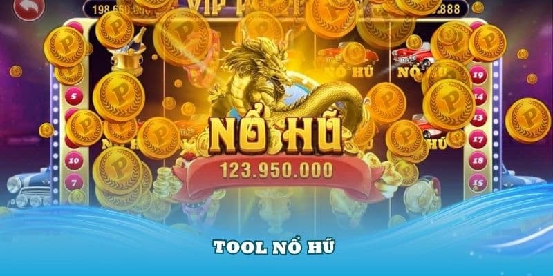Tool nổ hũ là gì?